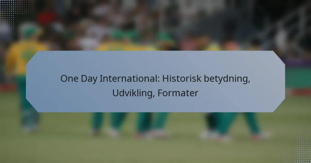 One Day International: Historisk betydning, Udvikling, Formater