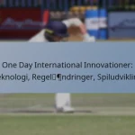 One Day International Innovationer: Teknologi, Regelændringer, Spiludvikling