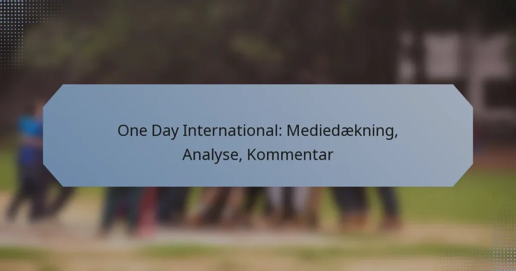 One Day International: Mediedækning, Analyse, Kommentar