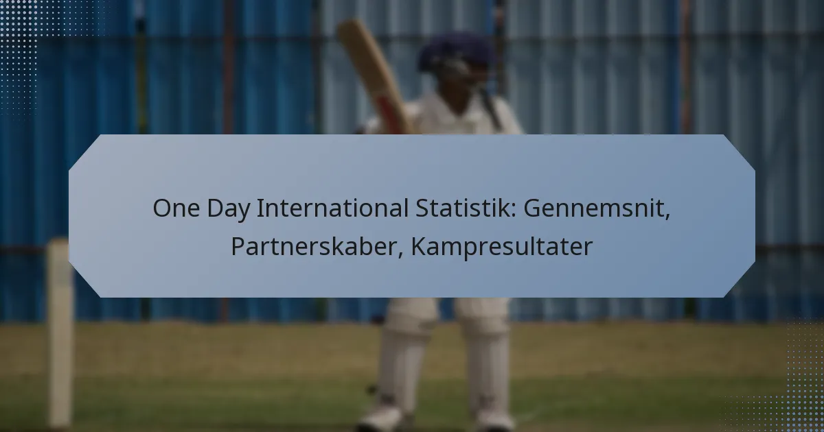 One Day International Statistik: Gennemsnit, Partnerskaber, Kampresultater