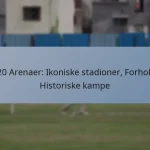T20 Arenaer: Ikoniske stadioner, Forhold, Historiske kampe