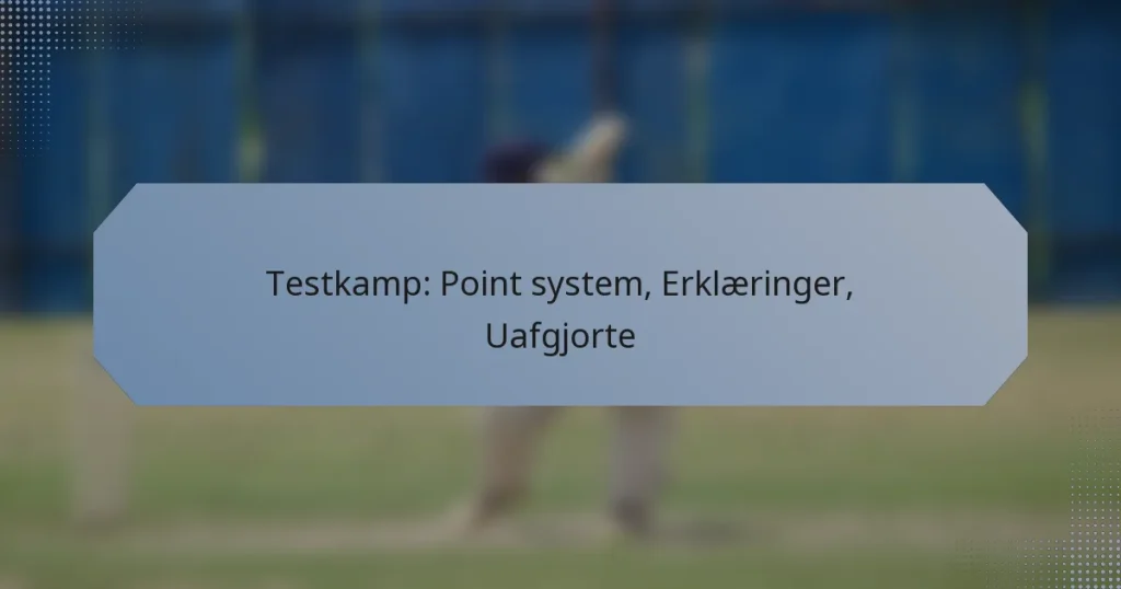Testkamp: Point system, Erklæringer, Uafgjorte