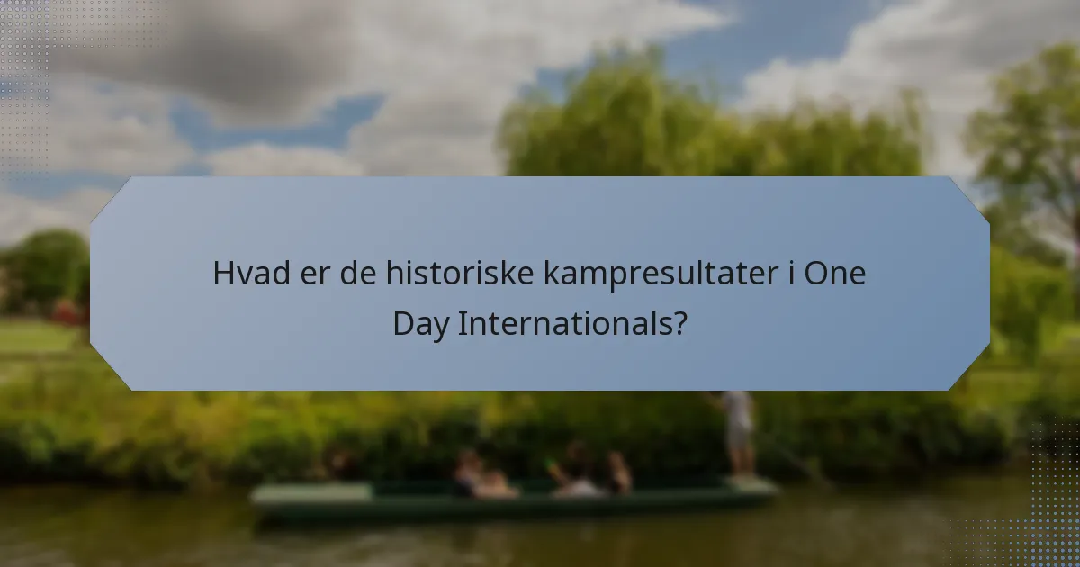 Hvad er de historiske kampresultater i One Day Internationals?