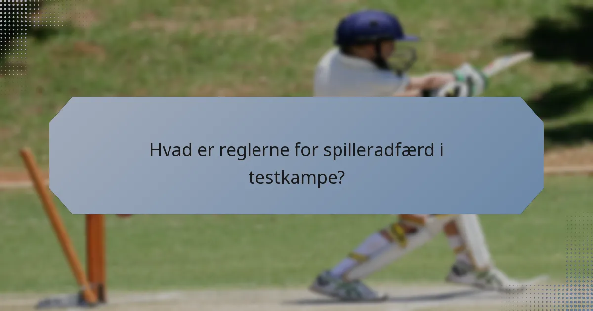 Hvad er reglerne for spilleradfærd i testkampe?