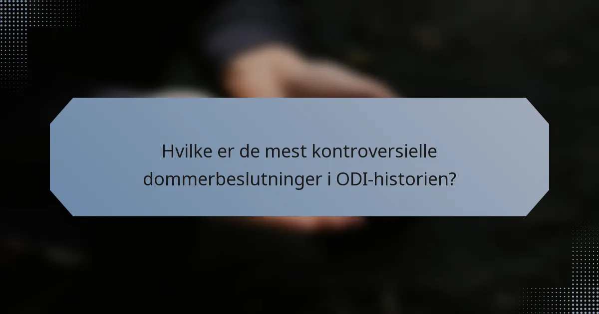 Hvilke er de mest kontroversielle dommerbeslutninger i ODI-historien?