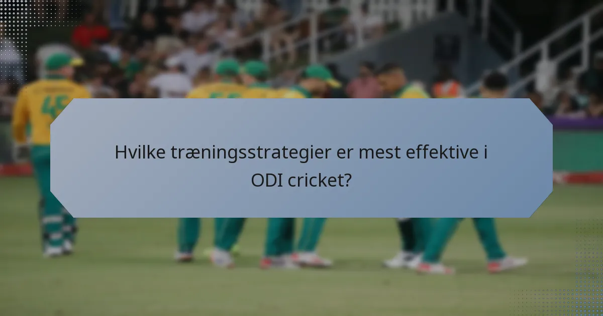 Hvilke træningsstrategier er mest effektive i ODI cricket?