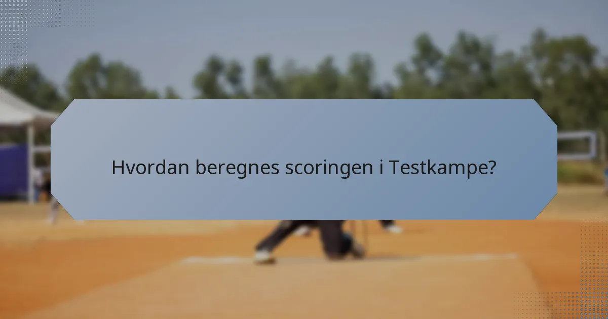 Hvordan beregnes scoringen i Testkampe?