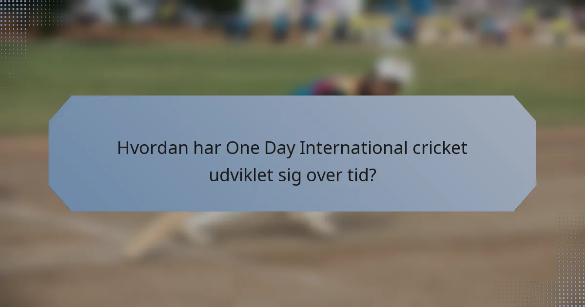 Hvordan har One Day International cricket udviklet sig over tid?