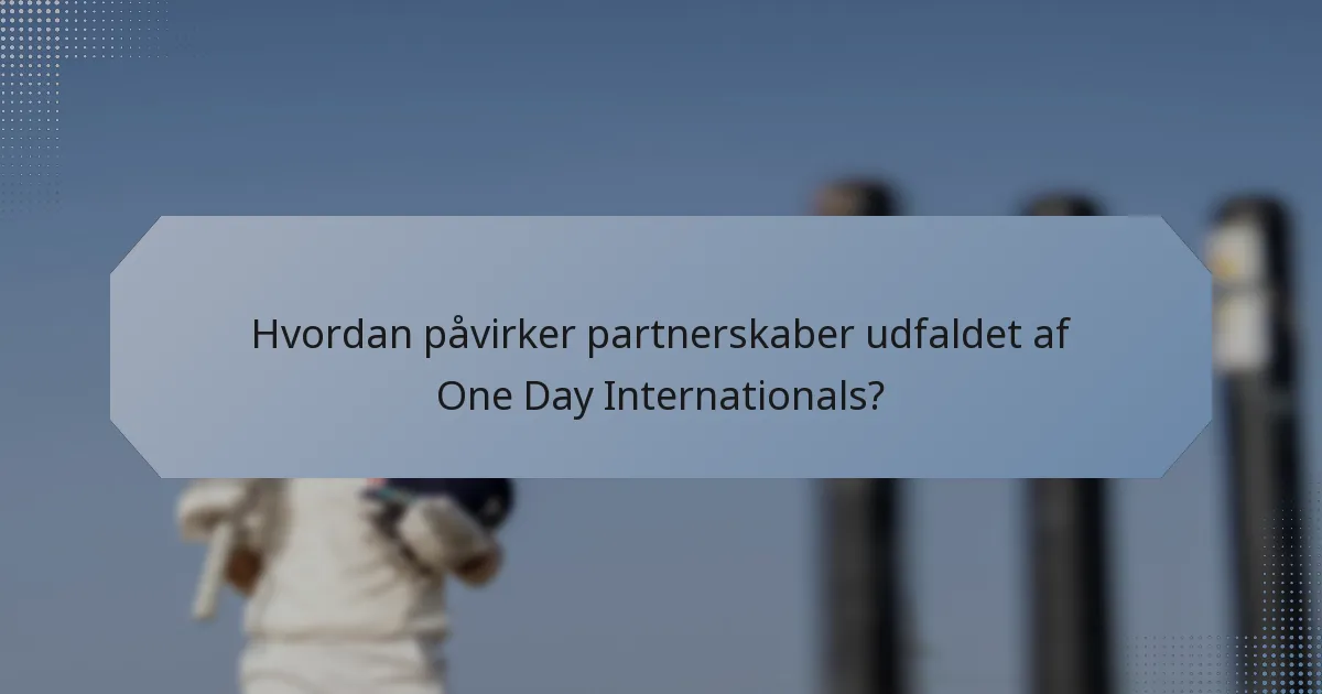 Hvordan påvirker partnerskaber udfaldet af One Day Internationals?